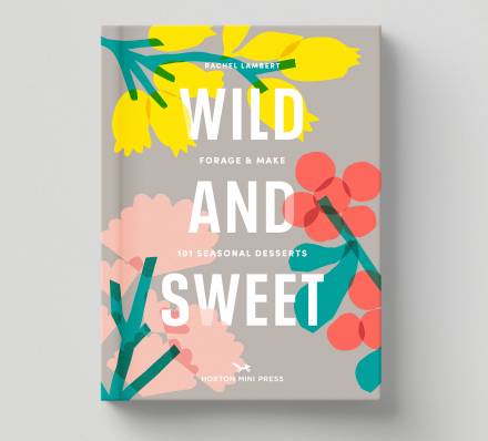 Front cover of the wild food and dessert cookbook by Rachel Lambert